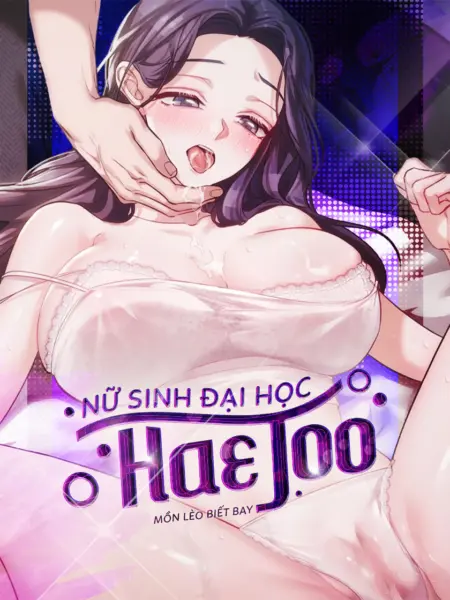 [19+] Nữ Sinh Đại Học Hae Joo
