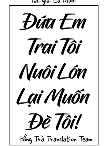 Đứa Em Trai Tôi Nuôi Lớn Lại Muốn Đè Tôi!