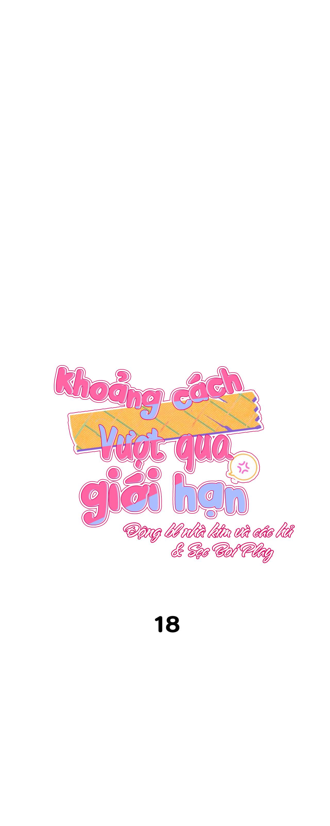 KHOẢNG CÁCH VƯỢT QUA GIỚI HẠN - Chap 18