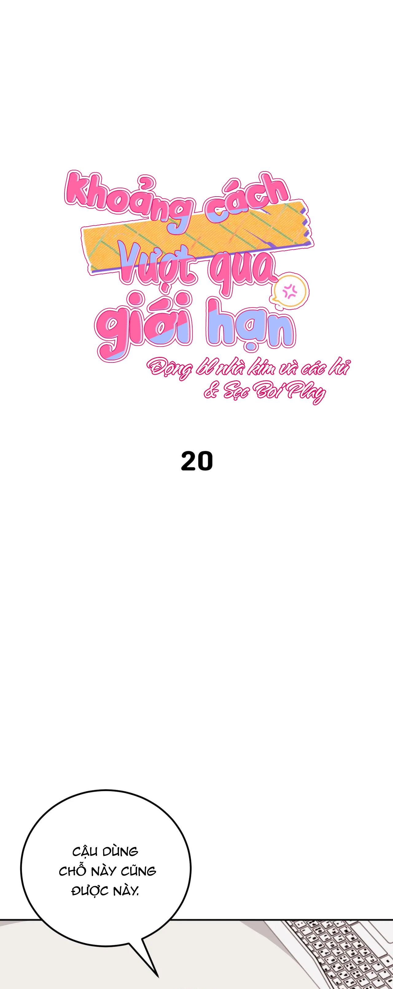 KHOẢNG CÁCH VƯỢT QUA GIỚI HẠN - Chap 20