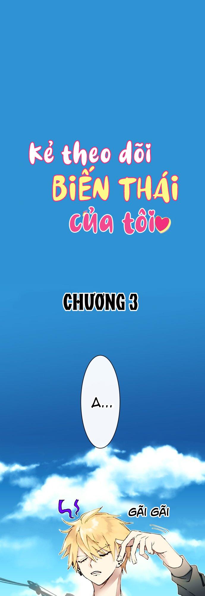 Kẻ Theo Dõi Biến Thái Của Tôi - Chap 3