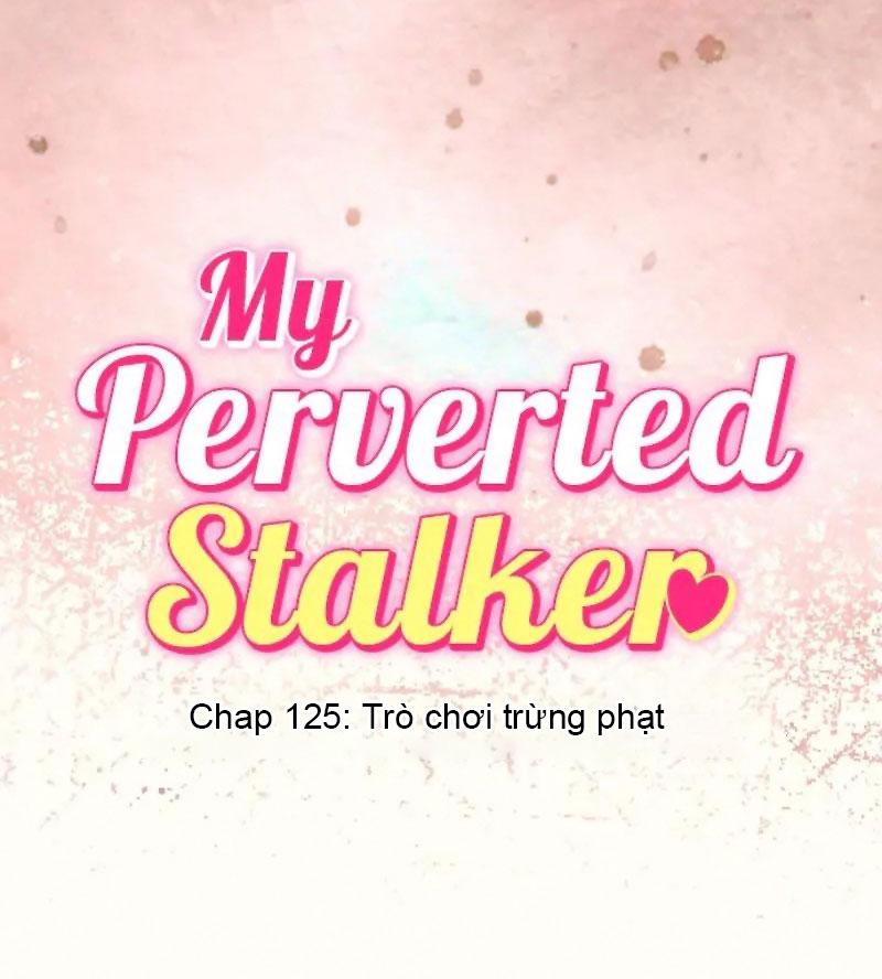 Kẻ Theo Dõi Biến Thái Của Tôi - Chap 125