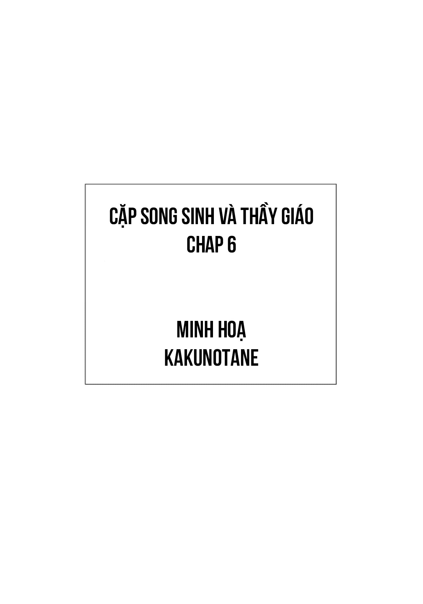 CẶP SONG SINH VÀ THẦY GIÁO - Chap 6