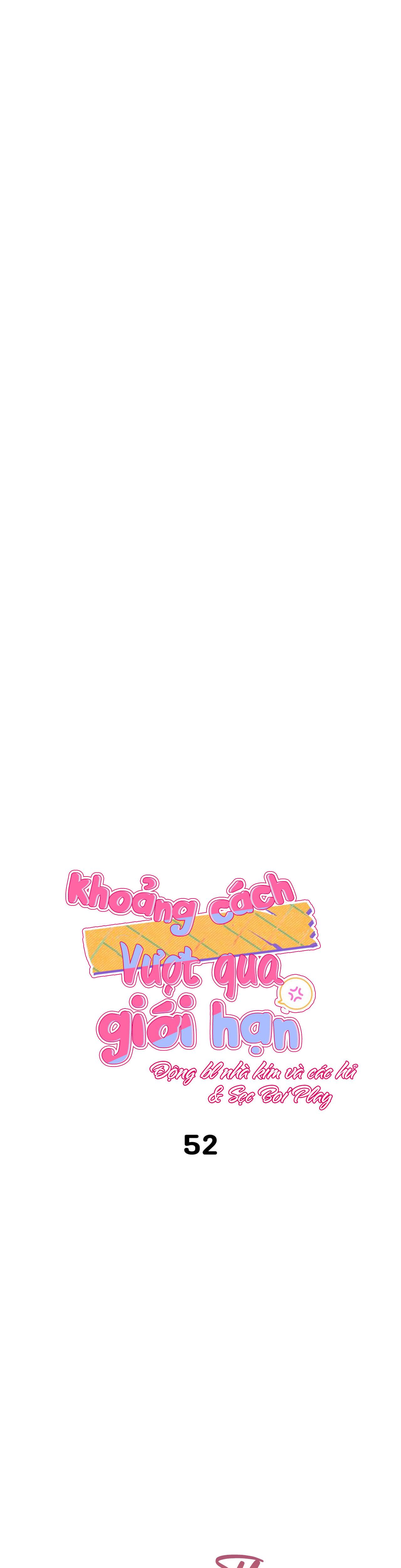 KHOẢNG CÁCH VƯỢT QUA GIỚI HẠN - Chap 52