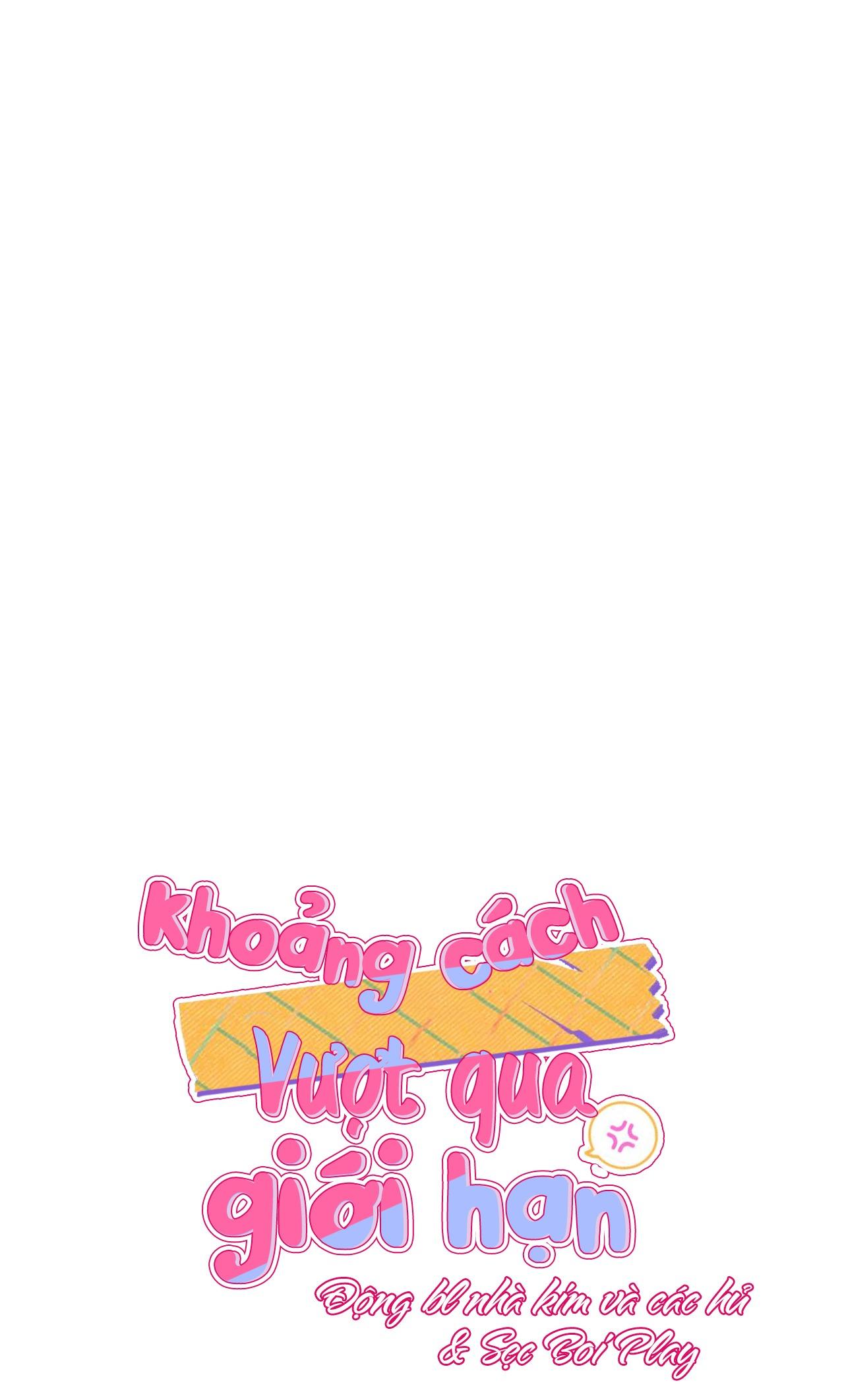 KHOẢNG CÁCH VƯỢT QUA GIỚI HẠN - Chap 54