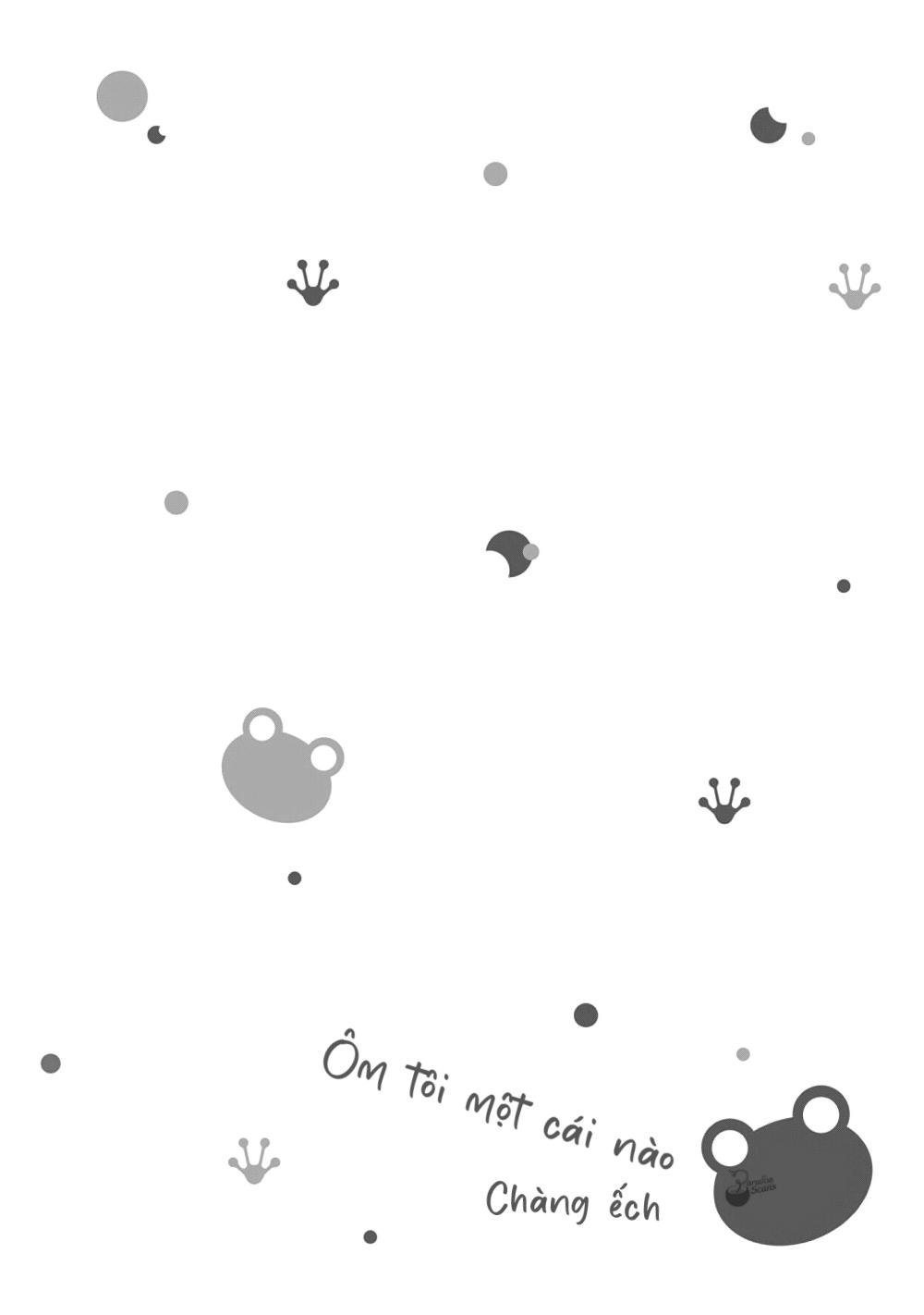 (END) Ôm Tôi Một Cái Nào, Chàng Ếch - Chap 4