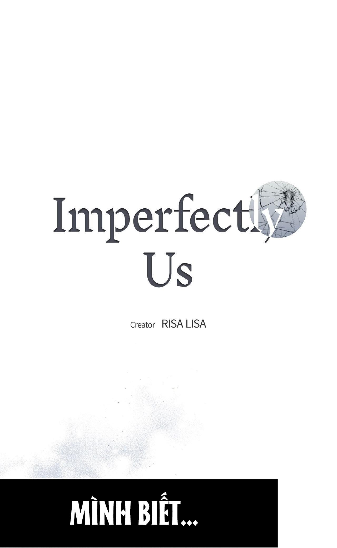 CHÚNG TA KHÔNG HOÀN HẢO - Chap 18