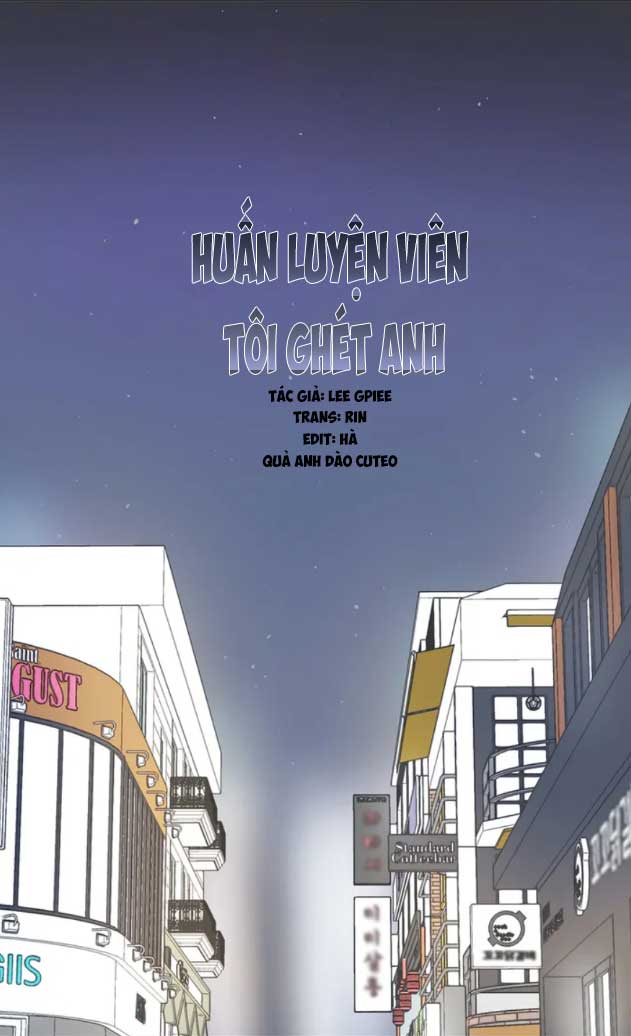 Huấn Luyện Viên Tôi Ghét Cậu - Chap 4