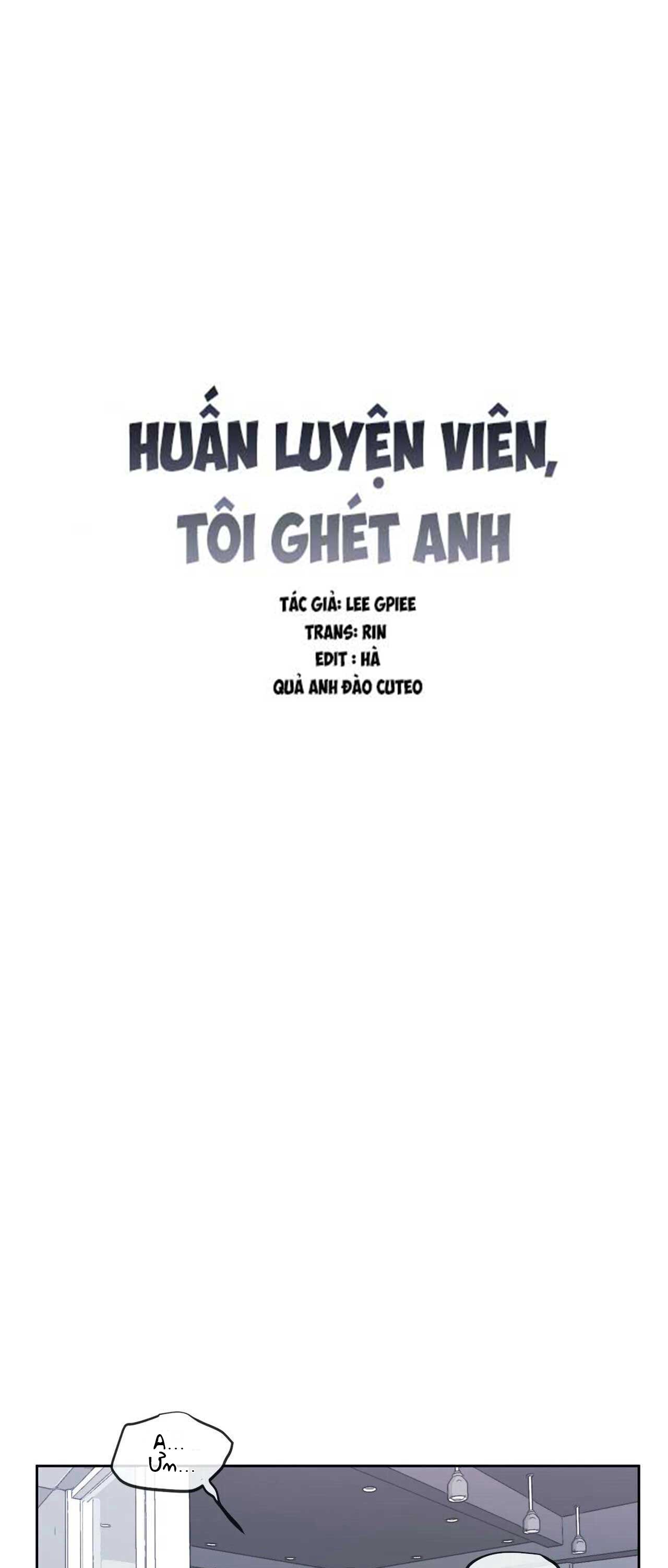 Huấn Luyện Viên Tôi Ghét Cậu - Chap 16