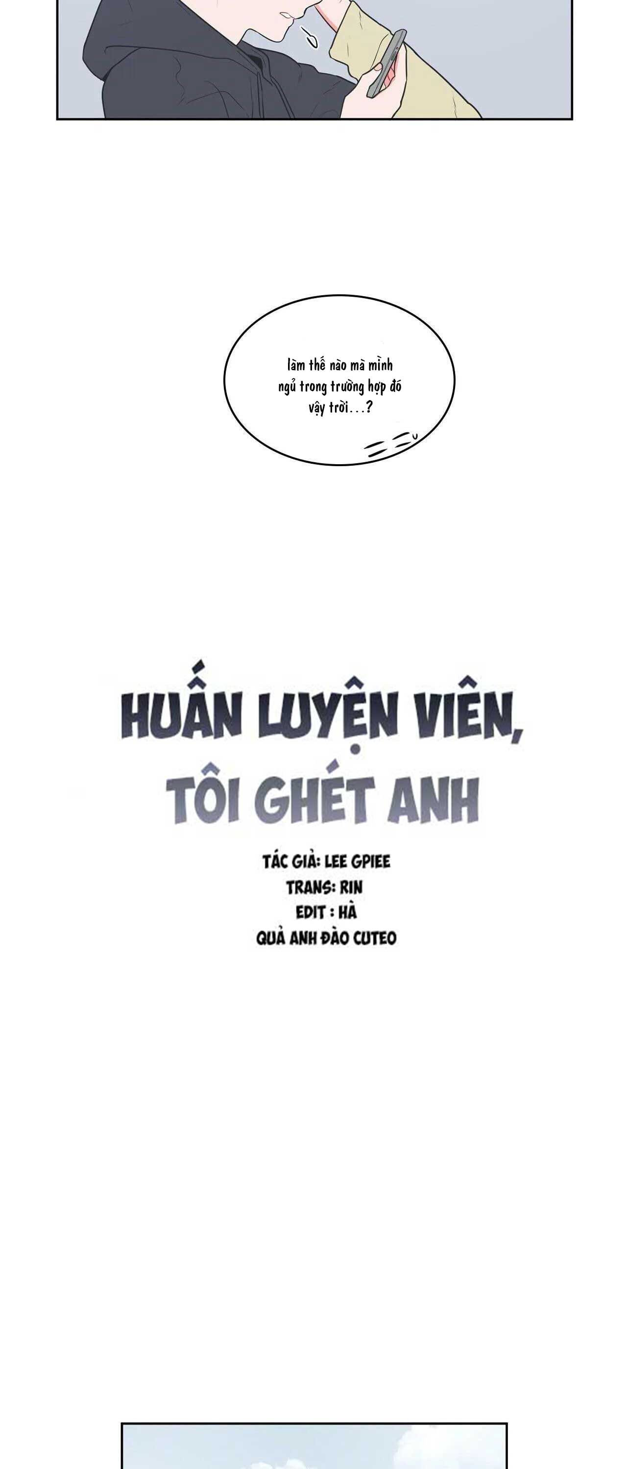 Huấn Luyện Viên Tôi Ghét Cậu - Chap 14