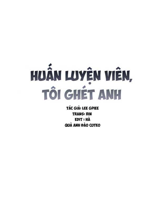 Huấn Luyện Viên Tôi Ghét Cậu - Chap 5